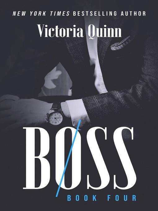 Title details for Boss Book Four by Victoria Quinn - Available